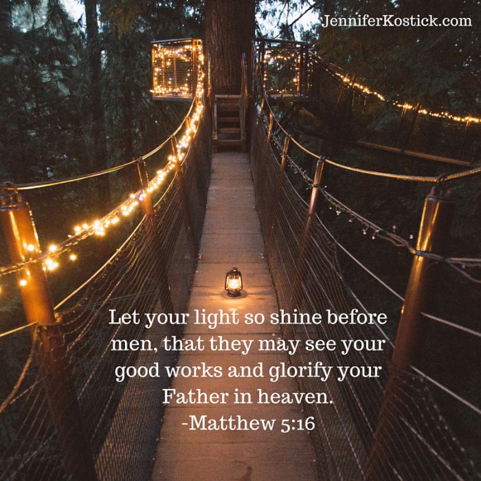 Let your light so shine before men, that they may see your good works and glorify your Father in heaven.-Matthew 5_16 subheading