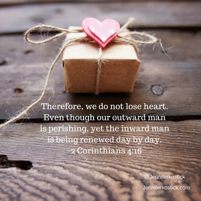 Therefore, we do not lose heart. Even though our outward man is perishing, yet the inward man is being renewed day by day.-2 Corinthians 4_16